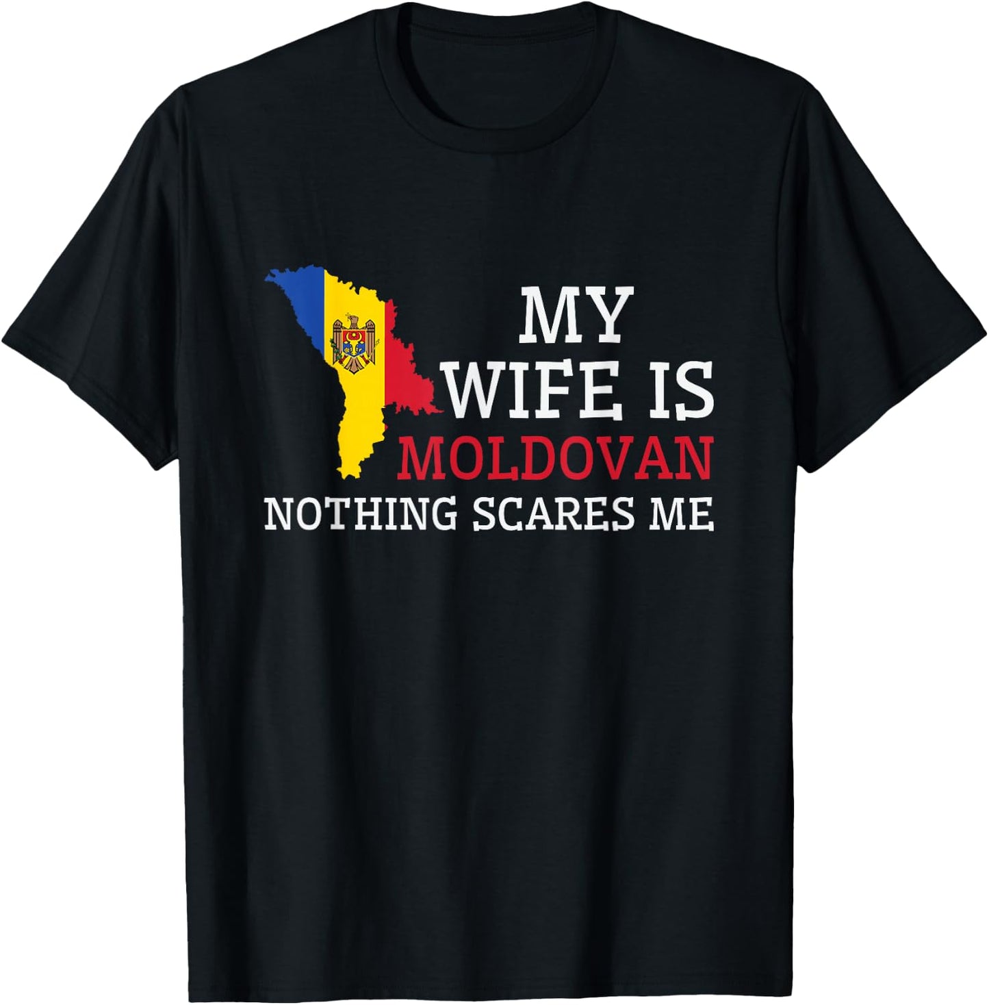 Nothing Scares Me My Wife Is Moldovan Husband Moldova T-Shirt - T-Shirt | Black