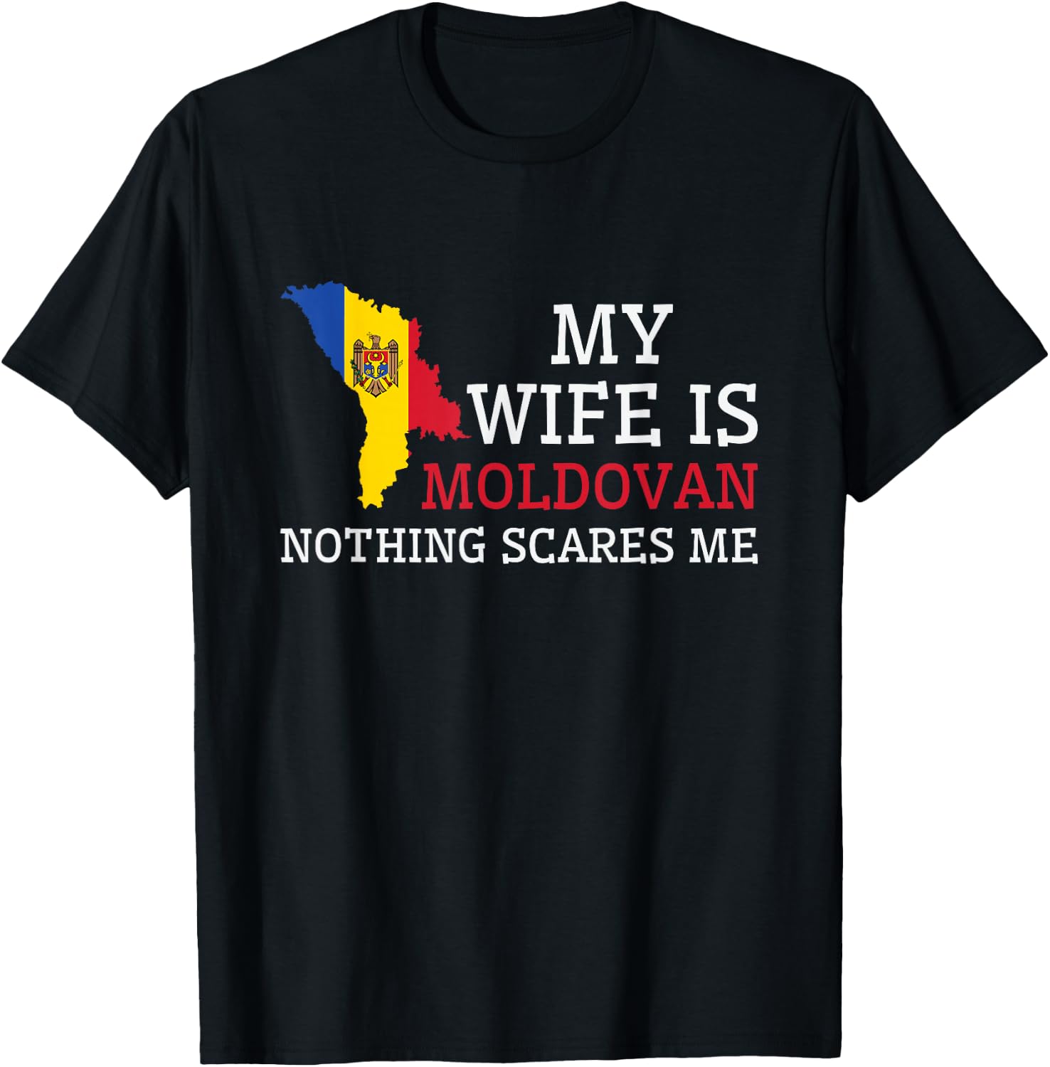 Nothing Scares Me My Wife Is Moldovan Husband Moldova T-Shirt - T-Shirt | Black