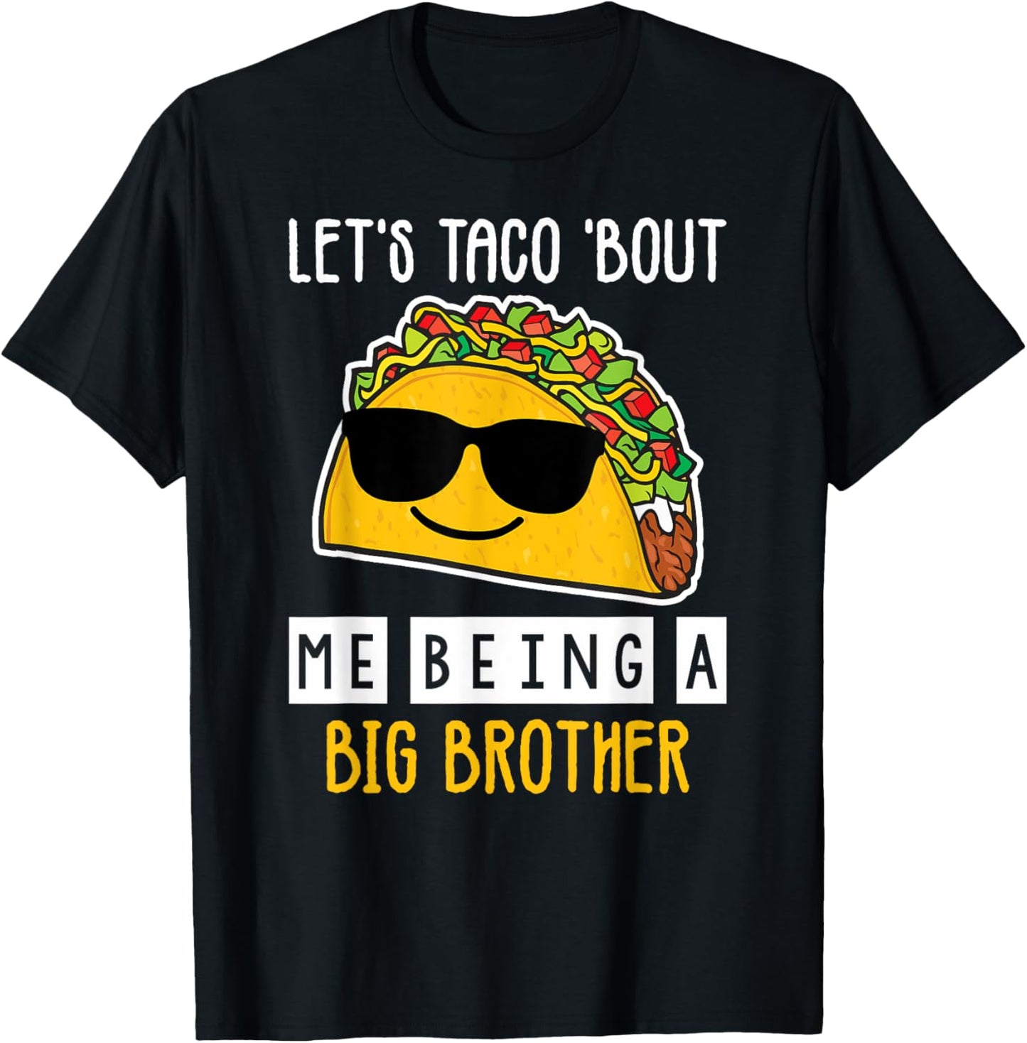 Let's Taco Bout Me Being A Big Brother Announcement Funny T-Shirt - T-Shirt | Black