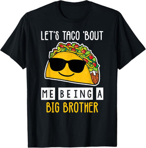Let's Taco Bout Me Being A Big Brother Announcement Funny T-Shirt - T-Shirt | Black