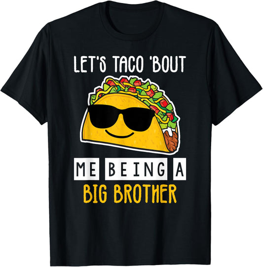 Let's Taco Bout Me Being A Big Brother Announcement Funny T-Shirt - T-Shirt | Black