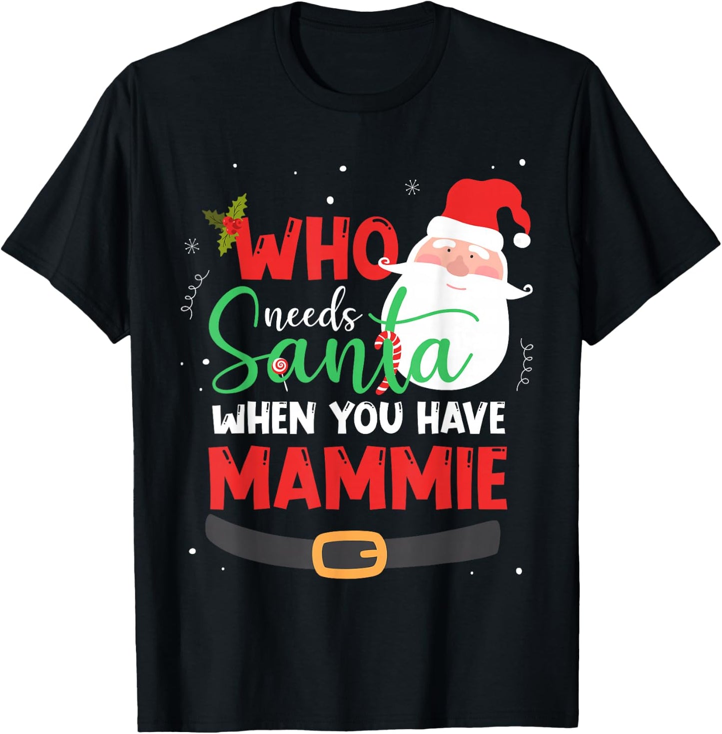 Who Needs Santa When You Have Mammie Christmas T-Shirt - T-Shirt | Black