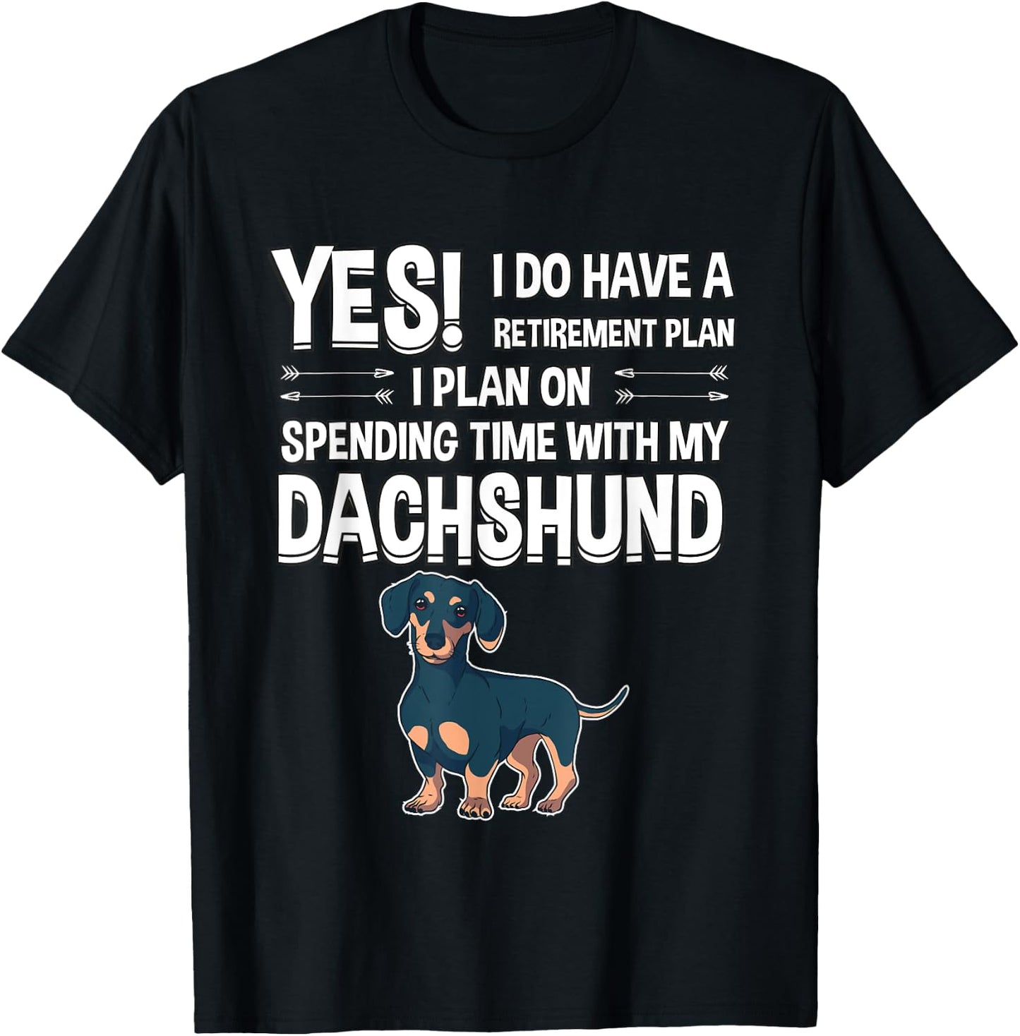 Retirement Plan Spending Time Dachshund Gift Dachshund T-Shirt - T-Shirt | Black