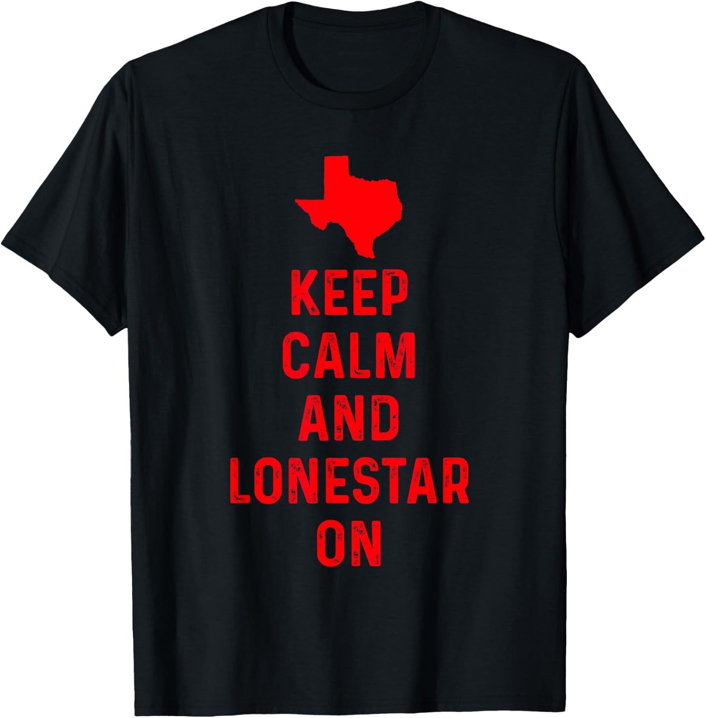 Keep Calm and Lonestar On Texas Texan Love Lone Star State T-Shirt - T-Shirt | Black