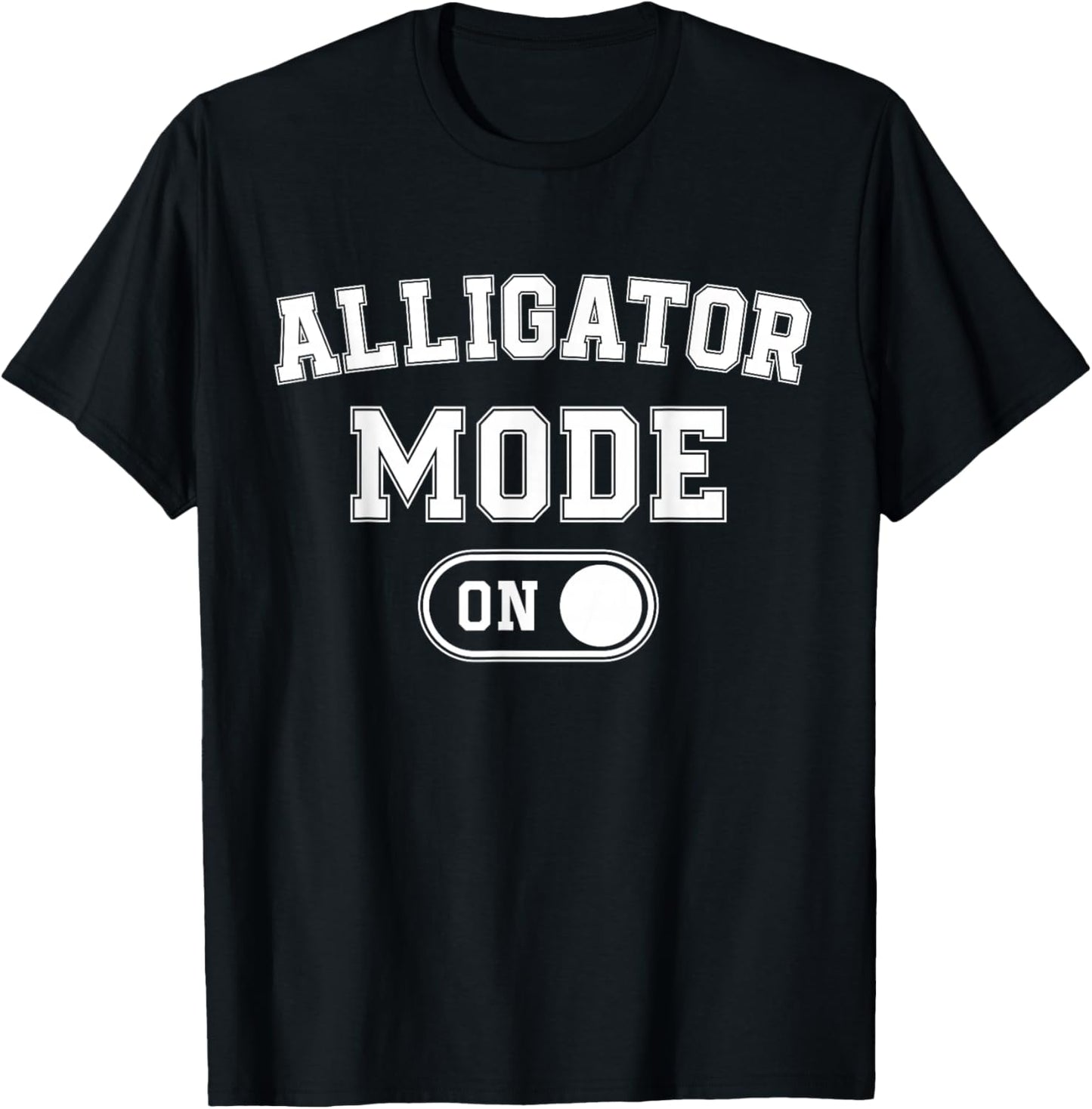 Alligator Mode On Costume Funny Swamp King Gift Animal Lover T-Shirt - T-Shirt | Black