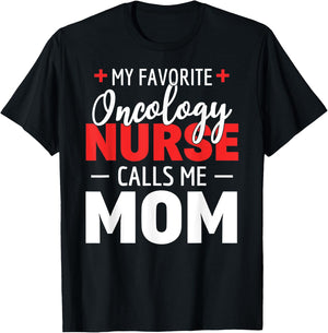 My Favorite Oncology Nurse Calls Me Mom T-Shirt - T-Shirt | Black