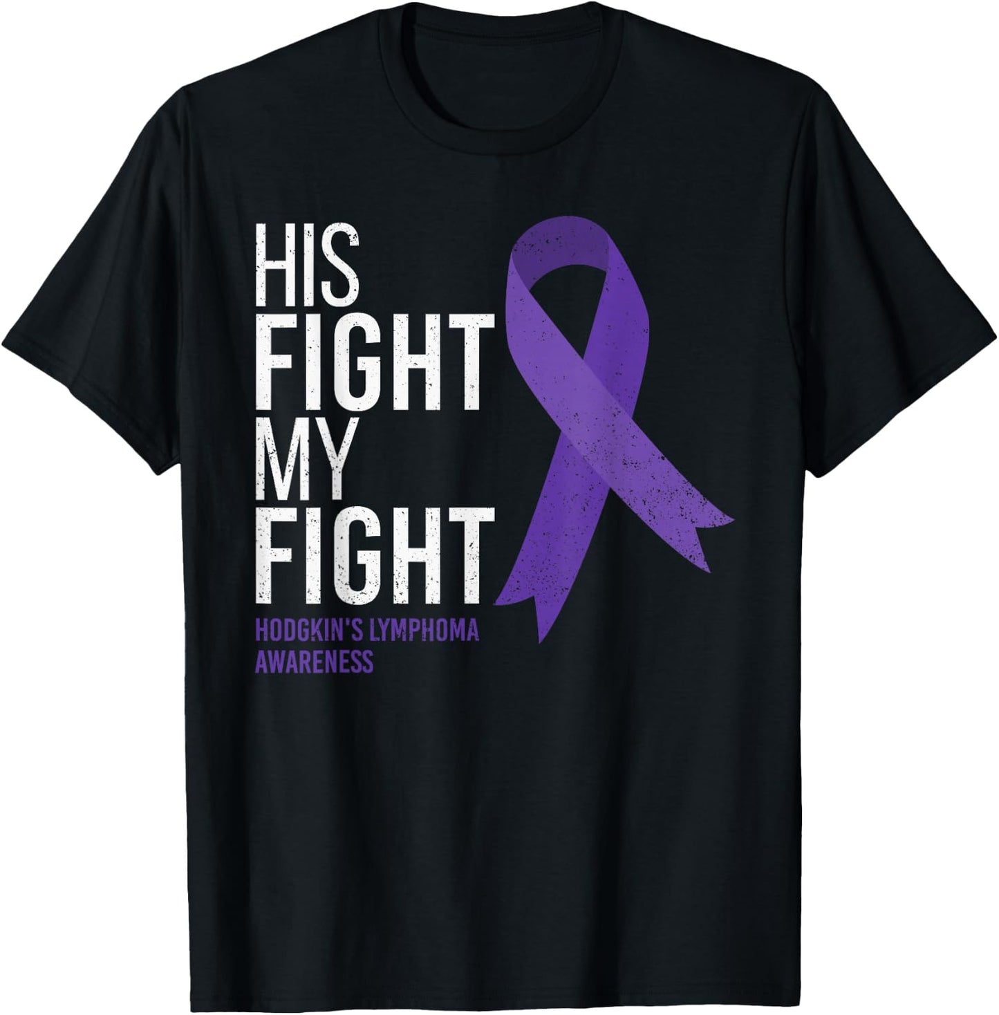 His Fight is My Fight Hodgkin's Lymphoma Cancer Awareness T-Shirt - T-Shirt | Black