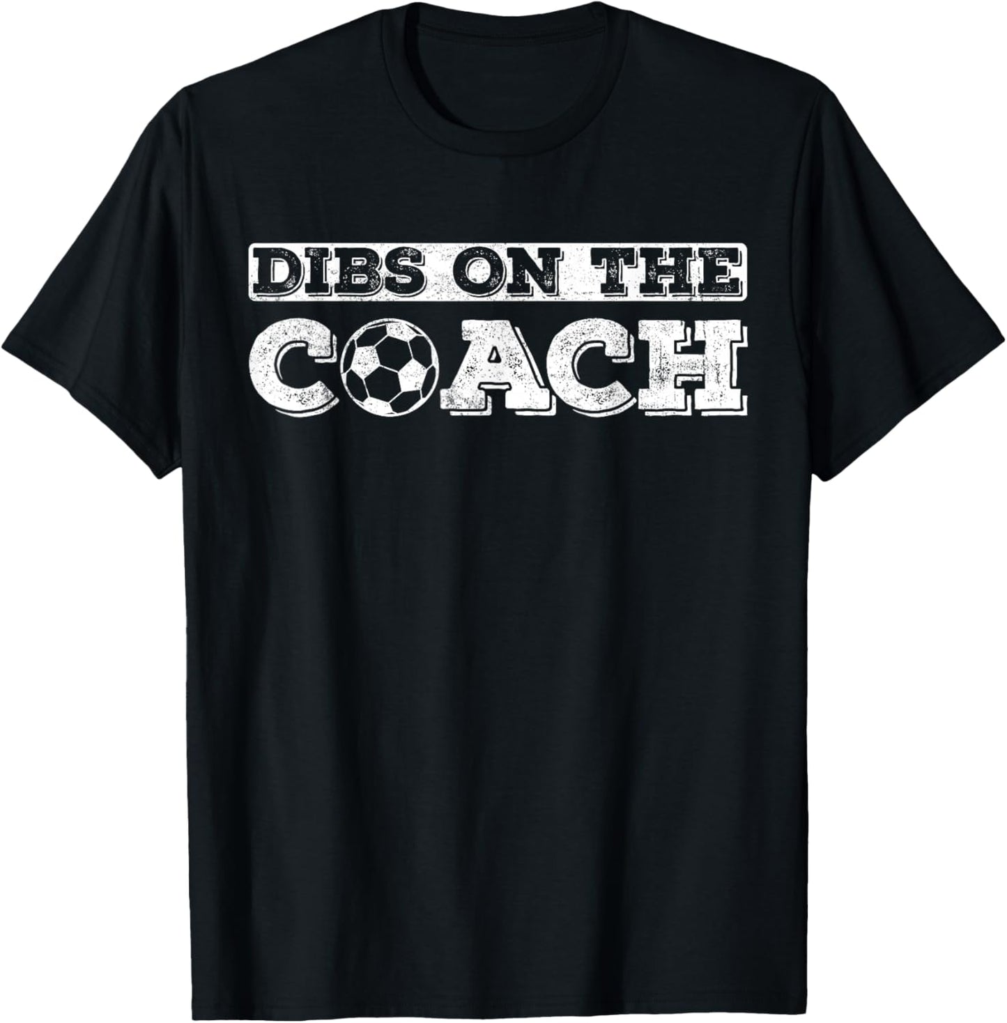 Dibs On The Coach for Soccer Coaches wife or daughter or son T-Shirt - T-Shirt | Black