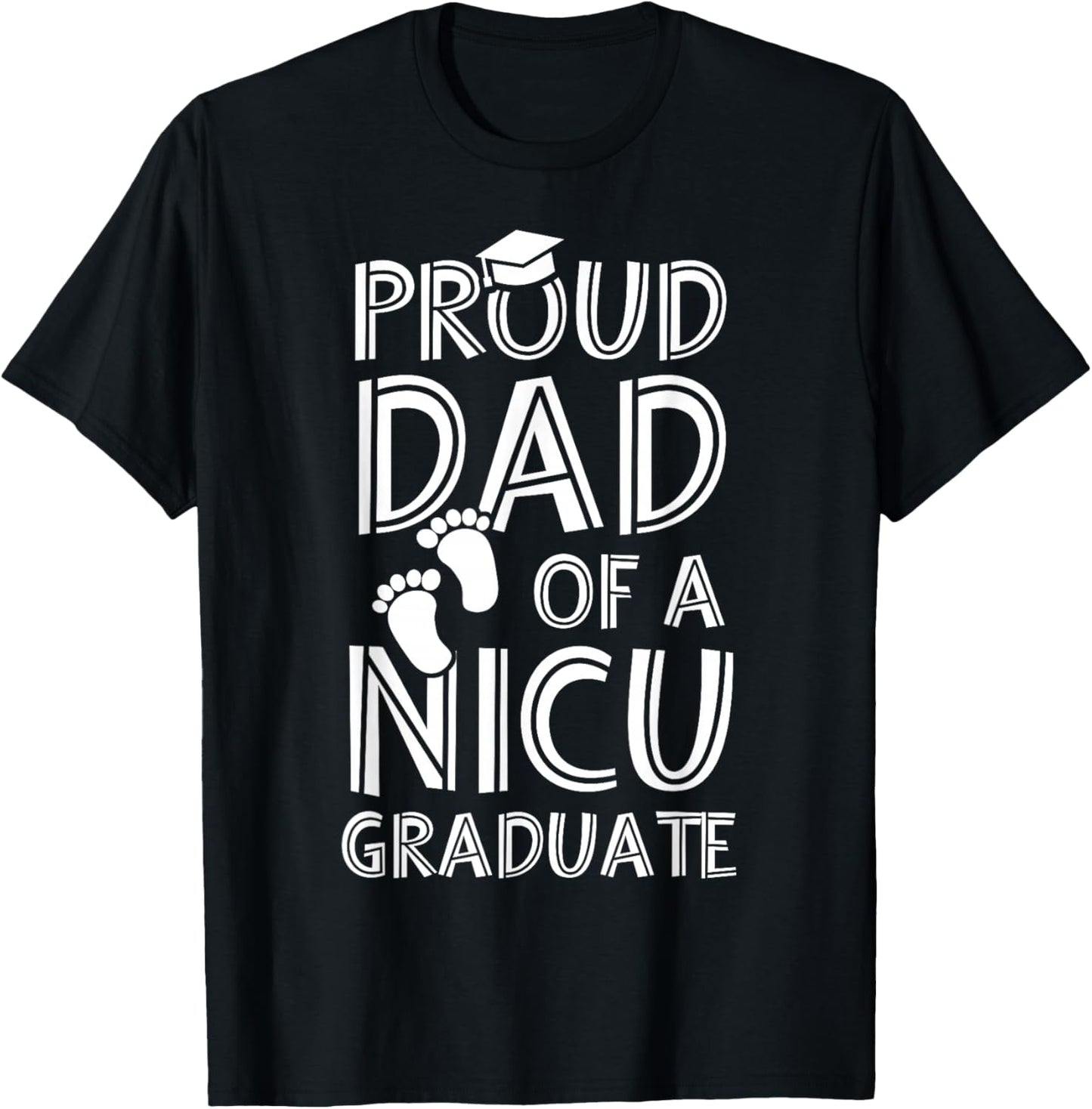 Proud Dad NICU Graduate Funny Newborn Nurse T-Shirt - T-Shirt | Black