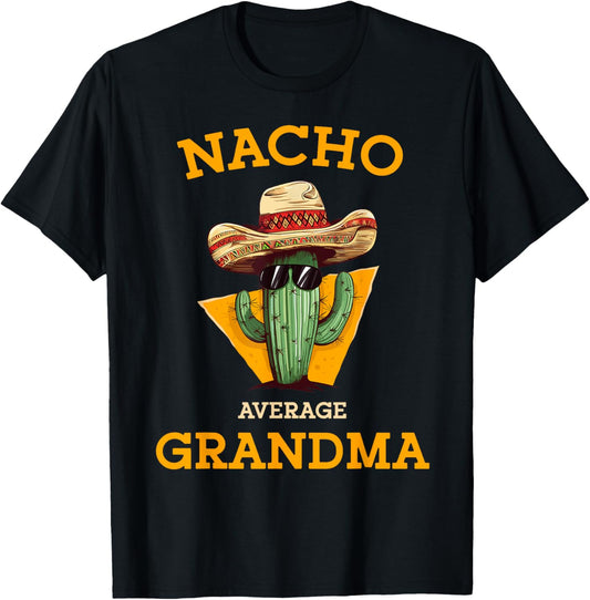 Nacho Average Grandma Funny Mexican Nana Nonna Cinco De Mayo T-Shirt - T-Shirt | Black