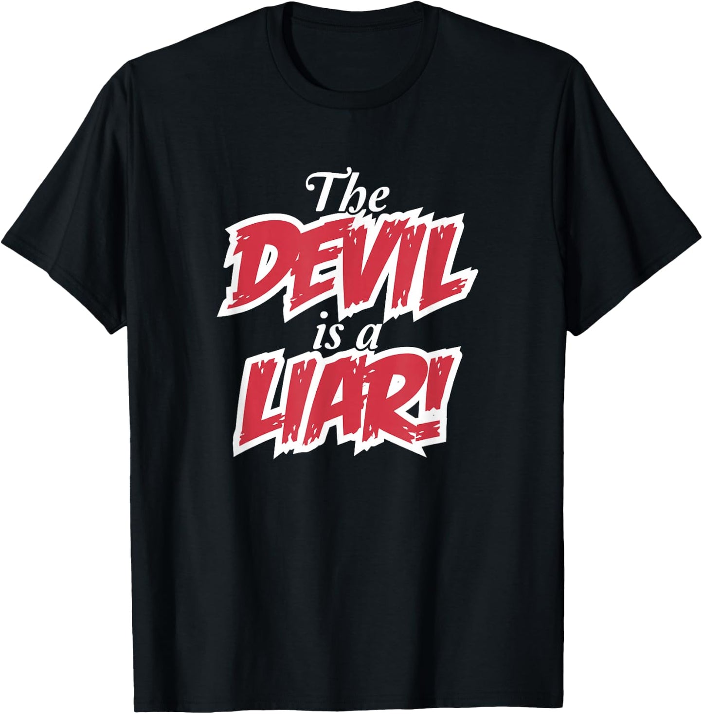 The Devil Is A Liar Christian Faith & Fear Prophet John 8:44 T-Shirt - T-Shirt | Black