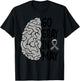 Glioblastoma Awareness Ribbon Brain Tumor Go Gray In May T-Shirt - T-Shirt | Black