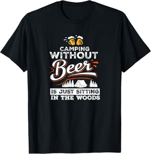 Camping Without Beer Is Just Sitting In The Woods Camping T-Shirt - T-Shirt | Black