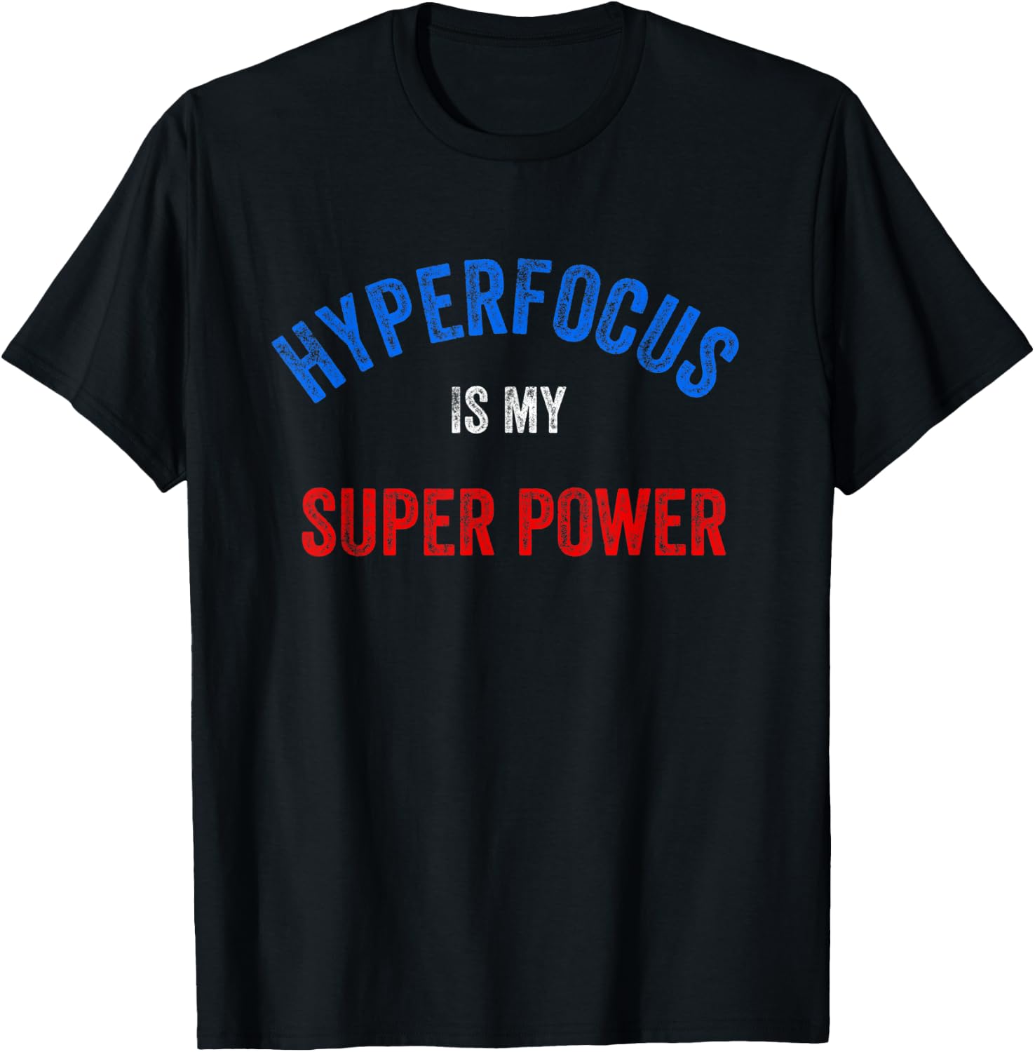 Funny ADHD, Hyper Focus Is My Super Power T-Shirt - T-Shirt | Black