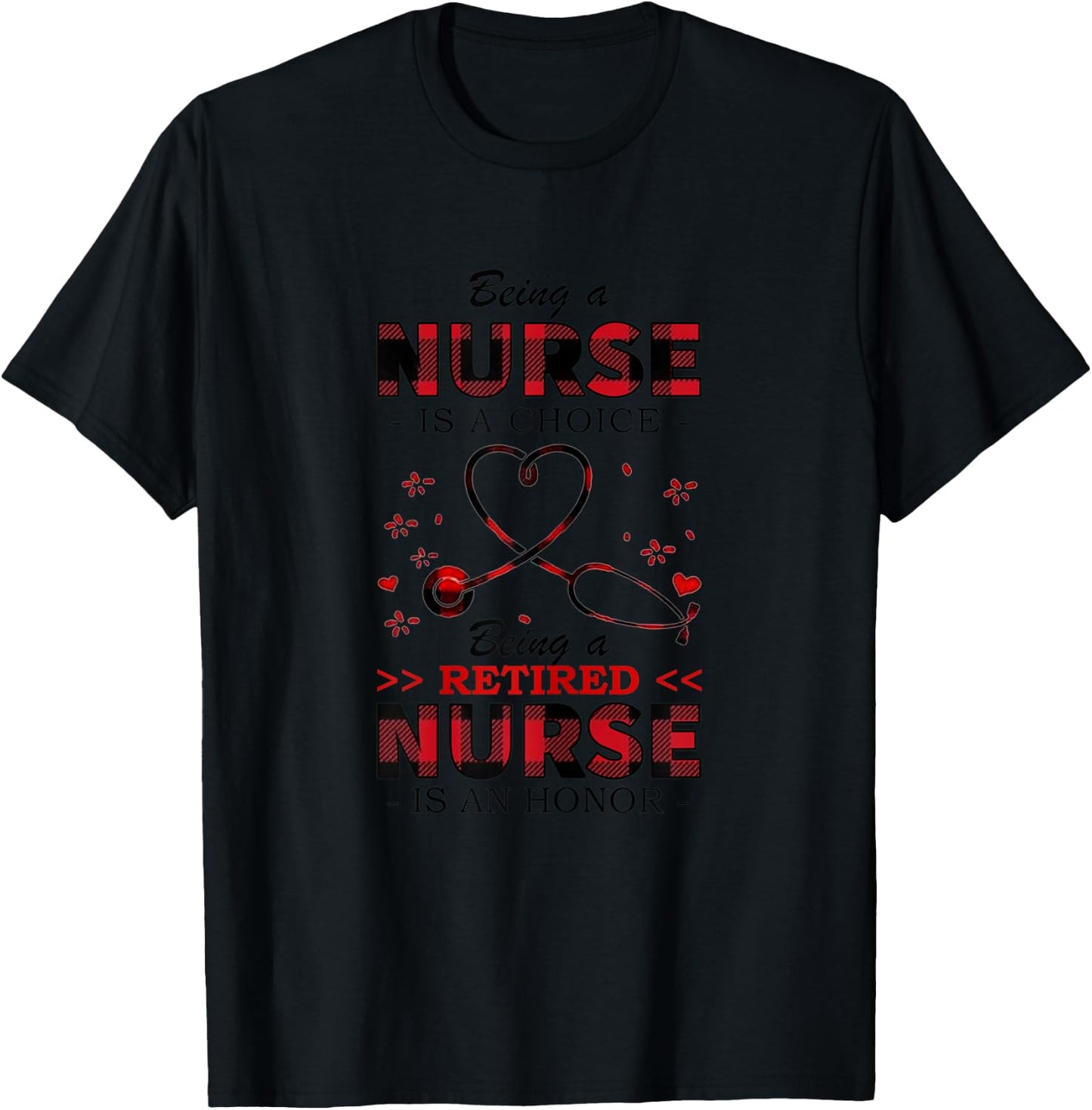 Being Nurse Is A Choice Being A Retired Nurse Is A Valentine T-Shirt - T-Shirt | Black