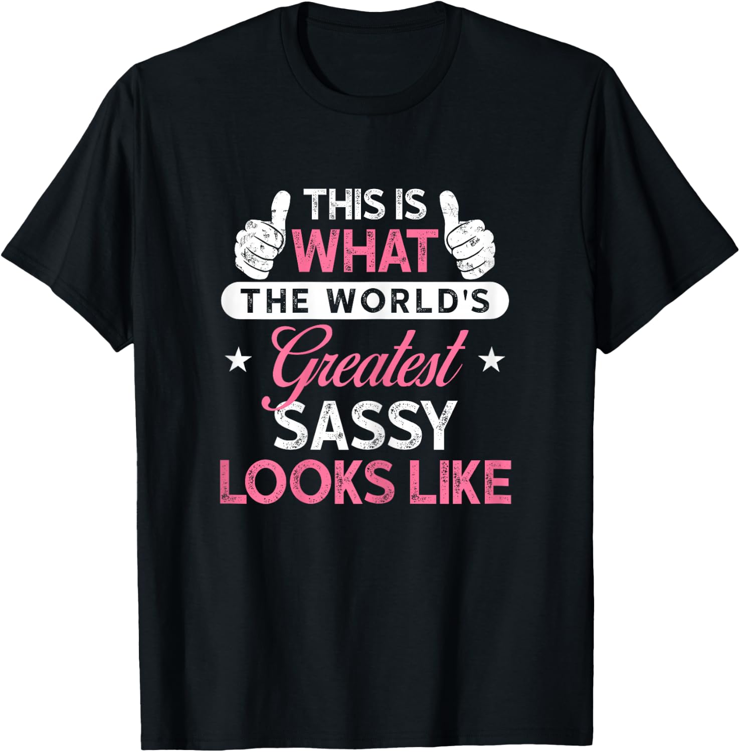 Sassy Shirt Gift: World's Greatest Sassy T-Shirt - T-Shirt | Black