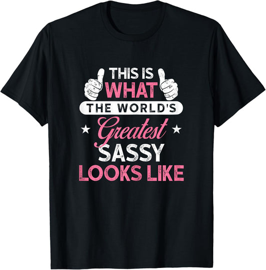Sassy Shirt Gift: World's Greatest Sassy T-Shirt - T-Shirt | Black