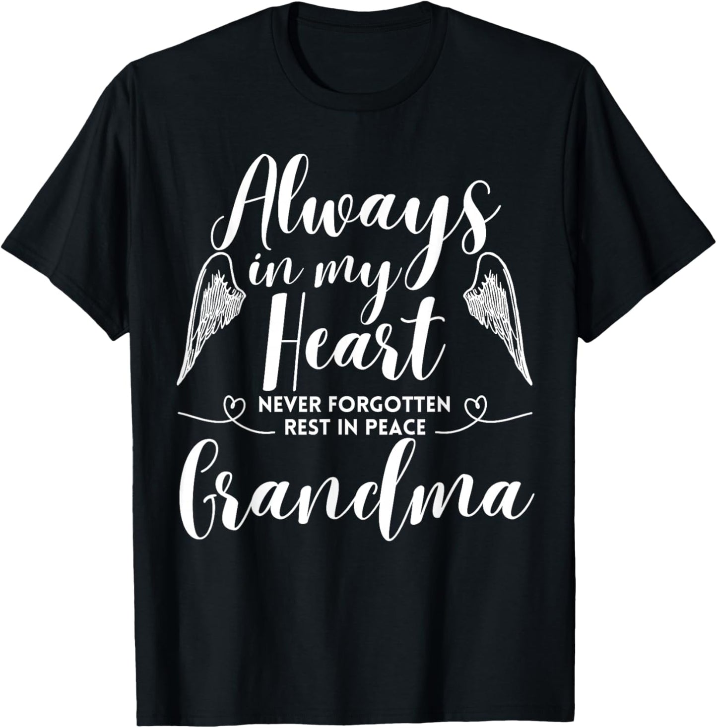 Rest In Peace Grandma Always In My Heart Never Forget Family T-Shirt - T-Shirt | Black