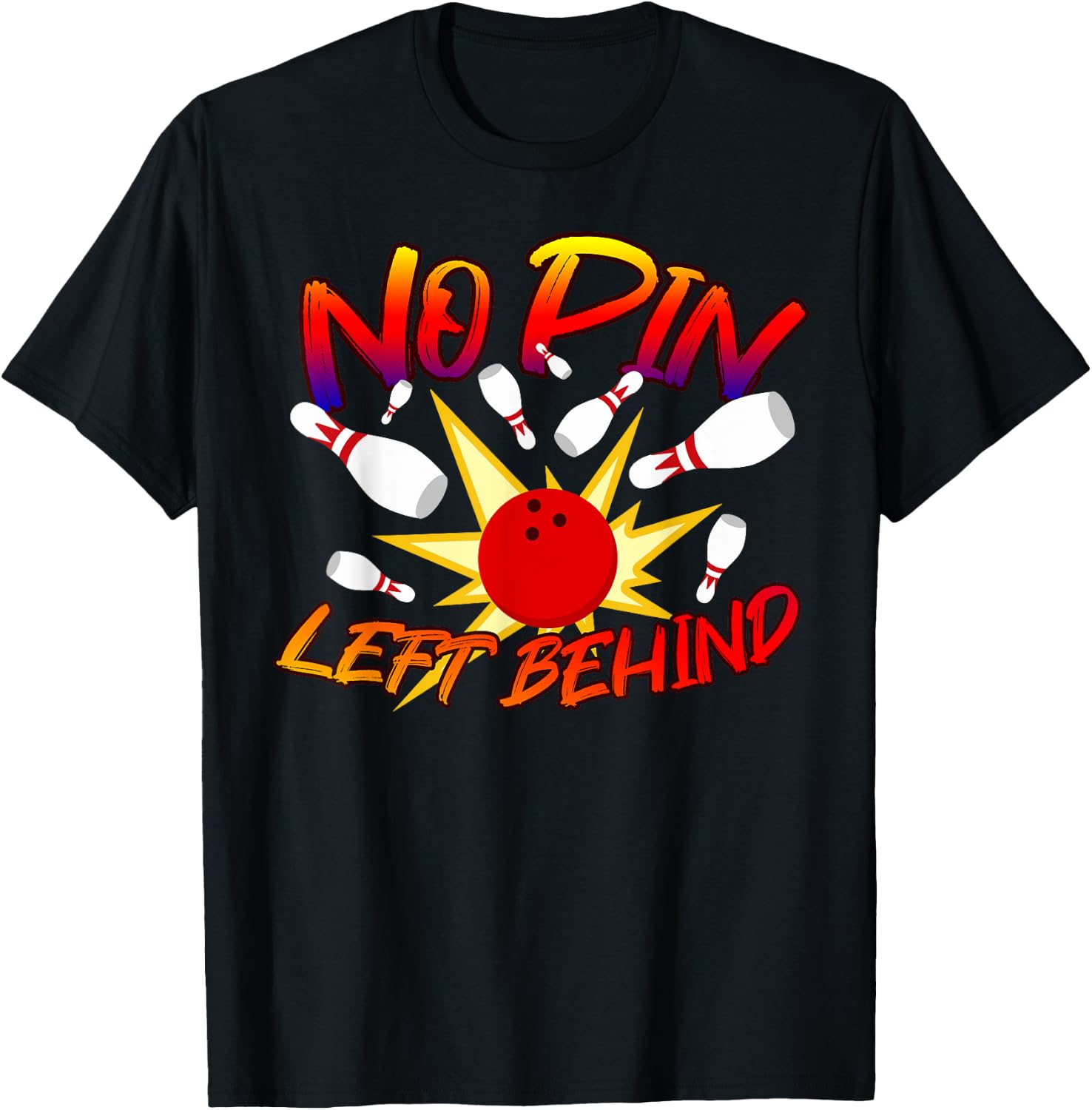 No Pin Left Behind Funny Bowing Tenpins Bowler Bowling Game T-Shirt - T-Shirt | Black