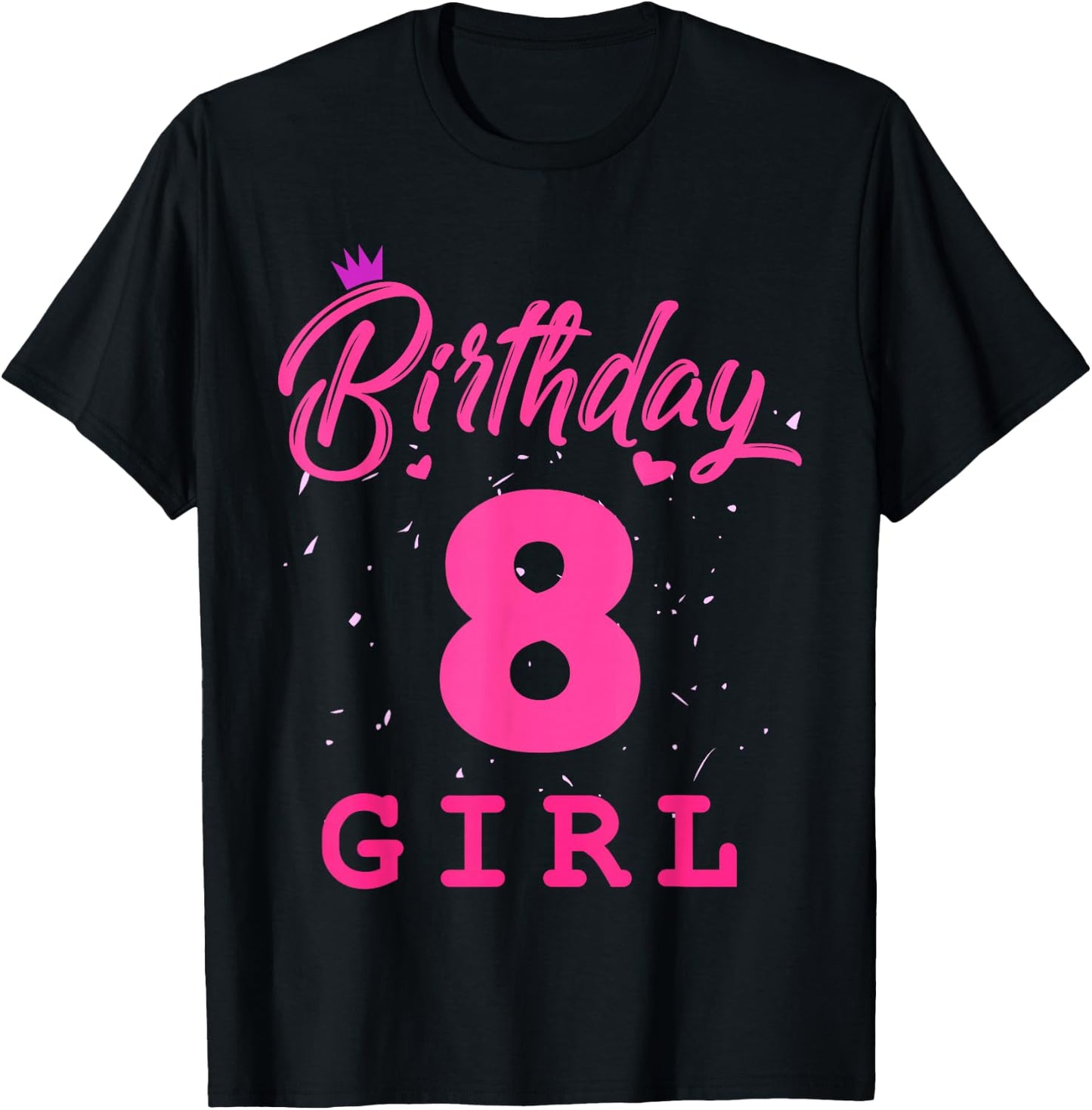 Happy Birthday Girls 8th Party 8 Years Old Bday T-Shirt - T-Shirt | Black
