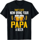 That's Cute Now Bring Your Papa A Beer T-Shirt - T-Shirt | Black