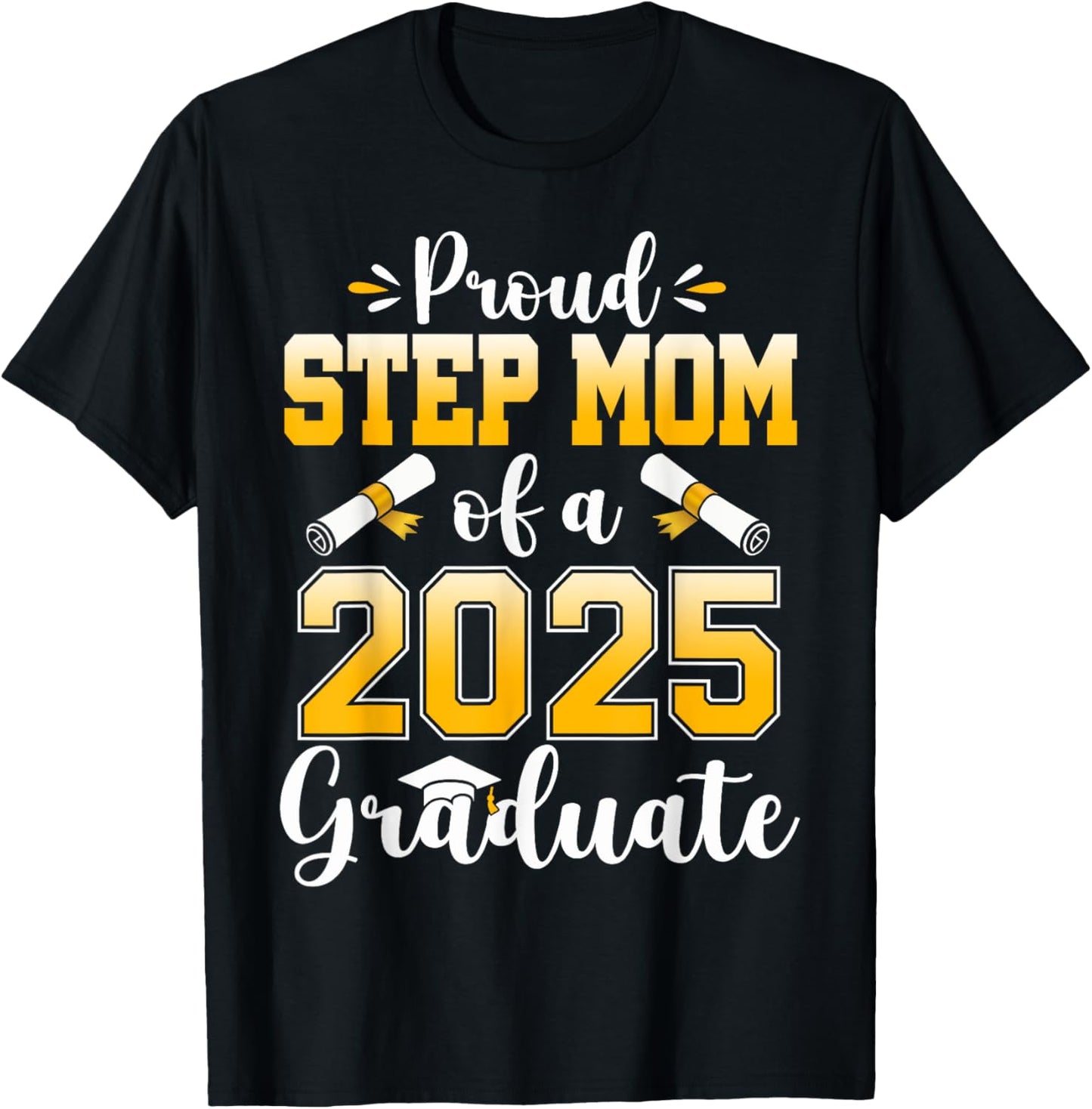 Proud Step Mom of a Class Of 2025 Graduate Senior Graduation T-Shirt - T-Shirt | Black