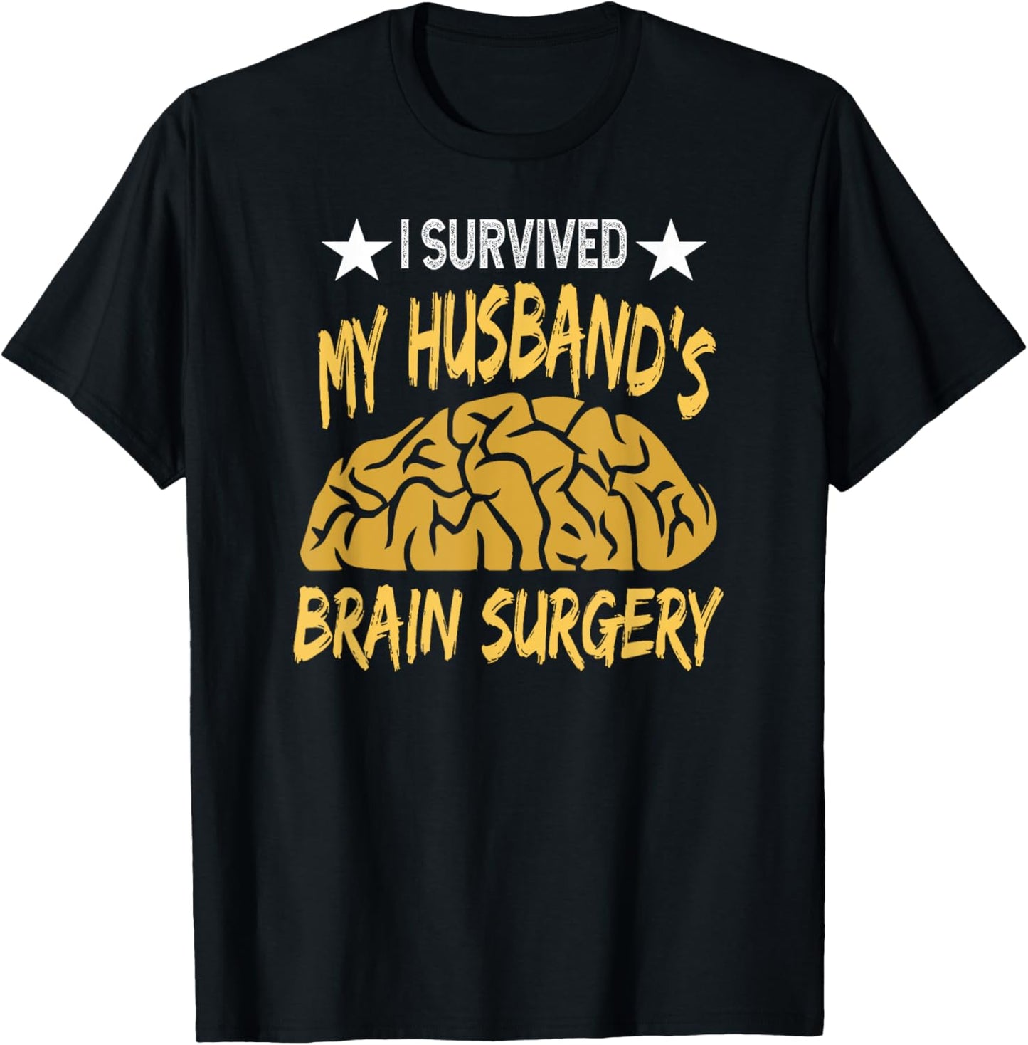 I Survived My Husband's Brain Surgery Recovery Tumor Cancer T-Shirt - T-Shirt | Black