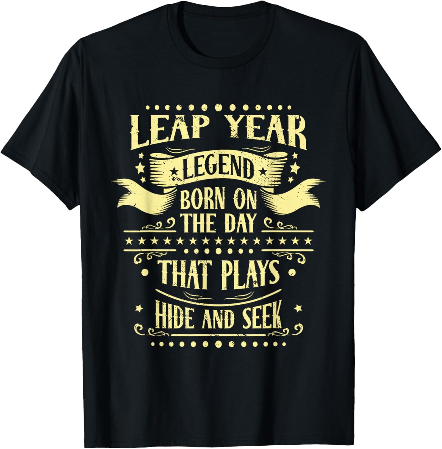 Leap Year Legend Born On The Day That Plays Hide And Seek T-Shirt - T-Shirt | Black