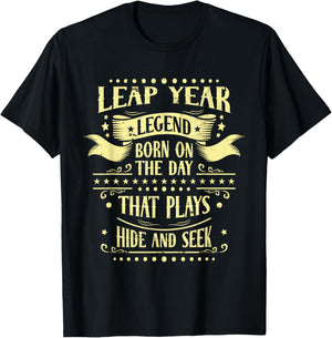 Leap Year Legend Born On The Day That Plays Hide And Seek T-Shirt - T-Shirt | Black