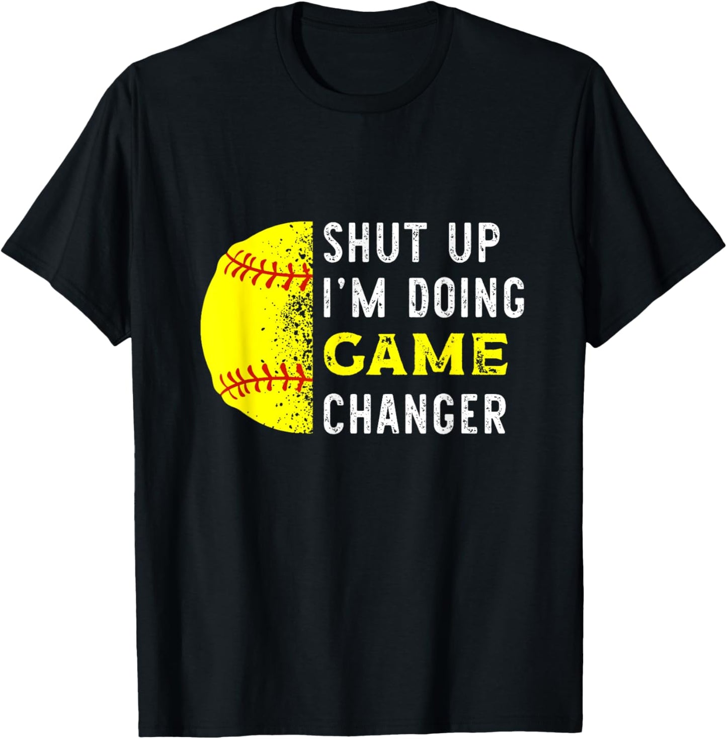 Shut Up I'm Doing Game Changer Funny Baseball Player T-Shirt - T-Shirt | Black