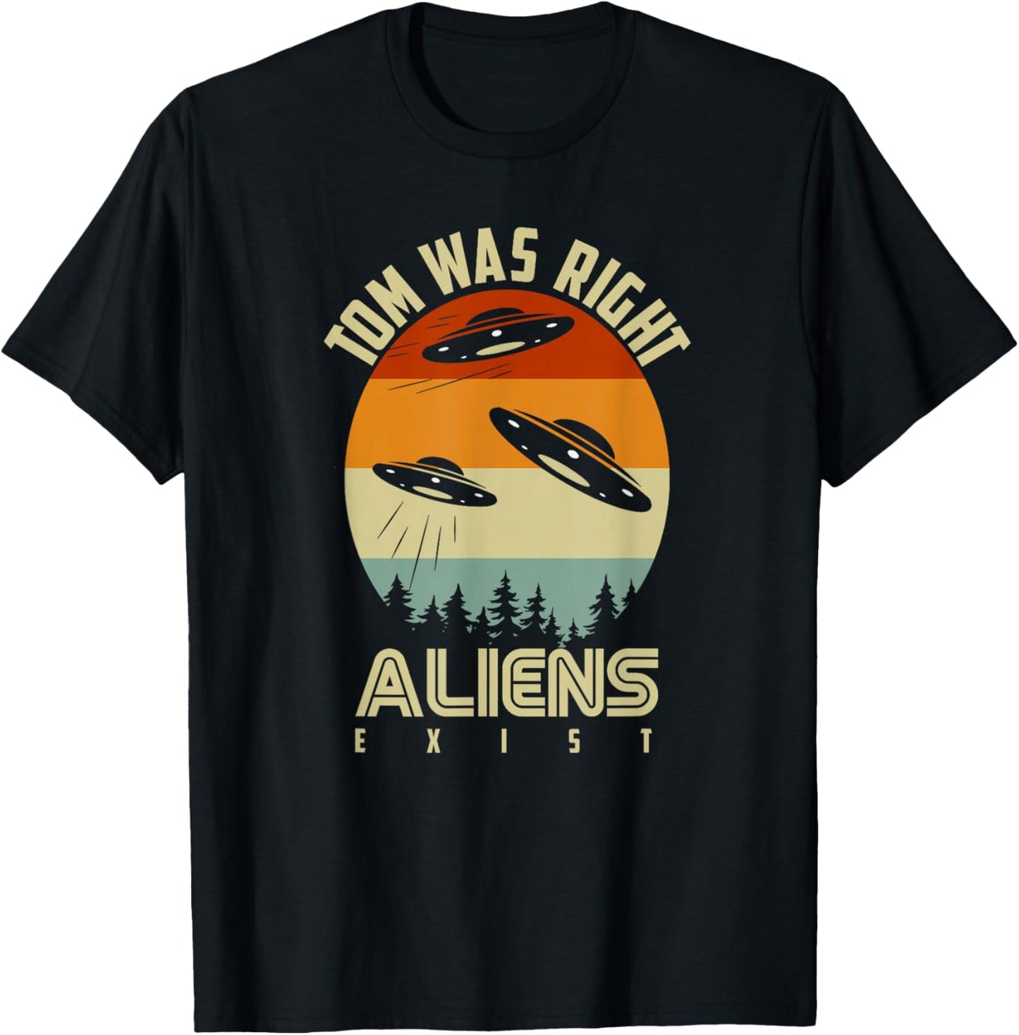 Tom Was Right Vintage Sunset Extraterrestrial Alien Quote T-Shirt - T-Shirt | Black