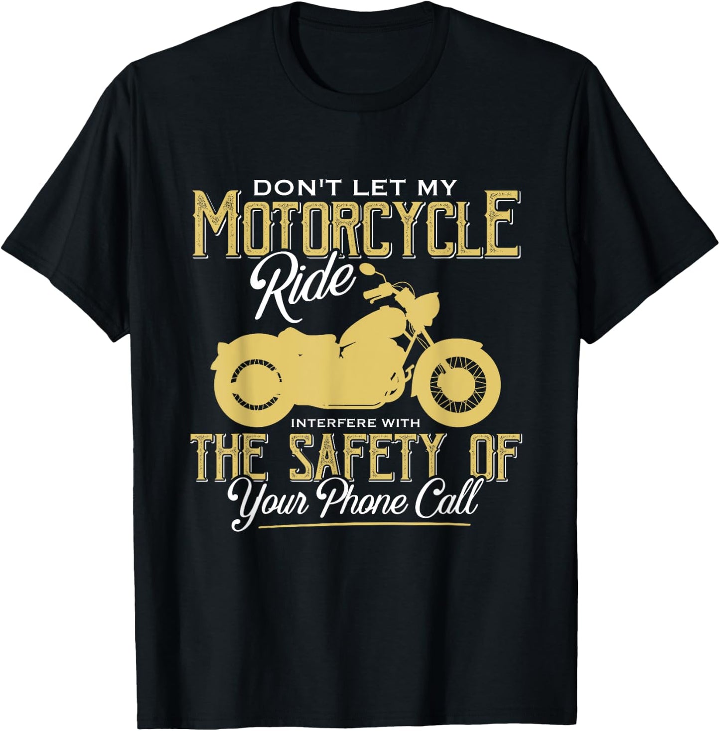 Motorcycle Ride Interfere With Safety Of Your Phone Call T-Shirt - T-Shirt | Black