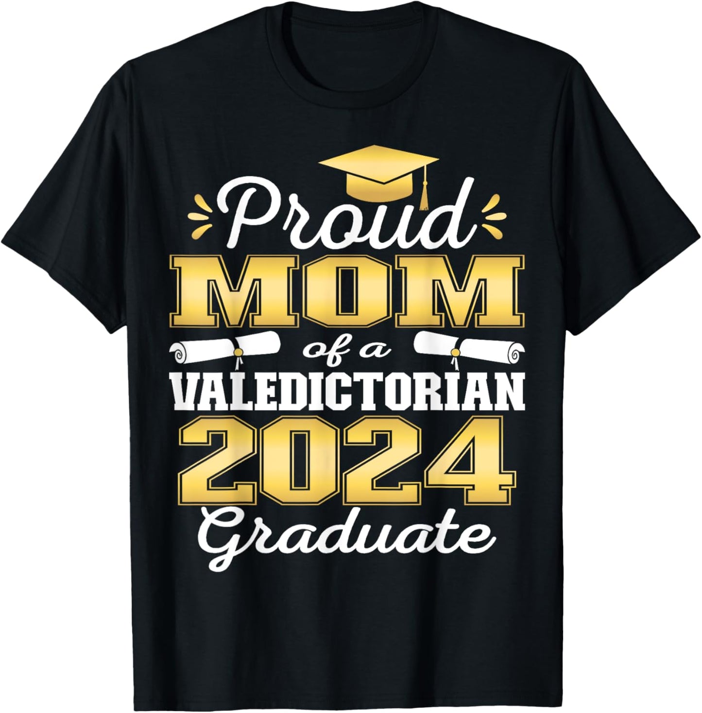 Proud Mom of 2024 Valedictorian Class 2024 Graduate T-Shirt - T-Shirt | Black