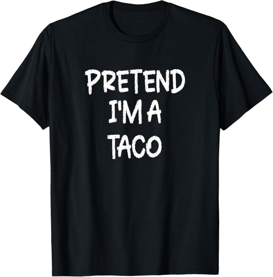 Pretend I'm a Taco Lazy Last Minute Halloween Costume T-Shirt - T-Shirt | Black