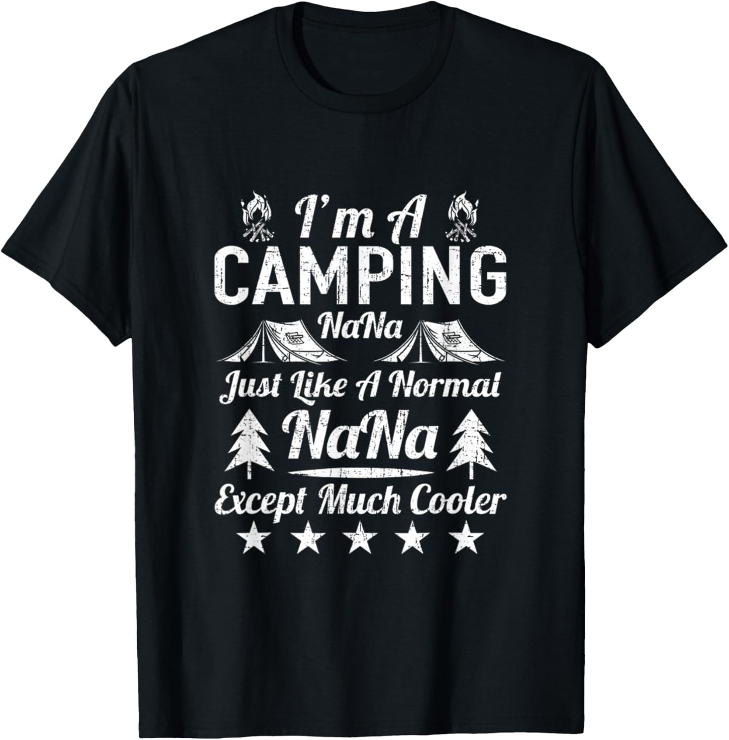 I'm A Camping Nana Just Like A Normal Funny Gift Funny Nana T-Shirt - T-Shirt | Black