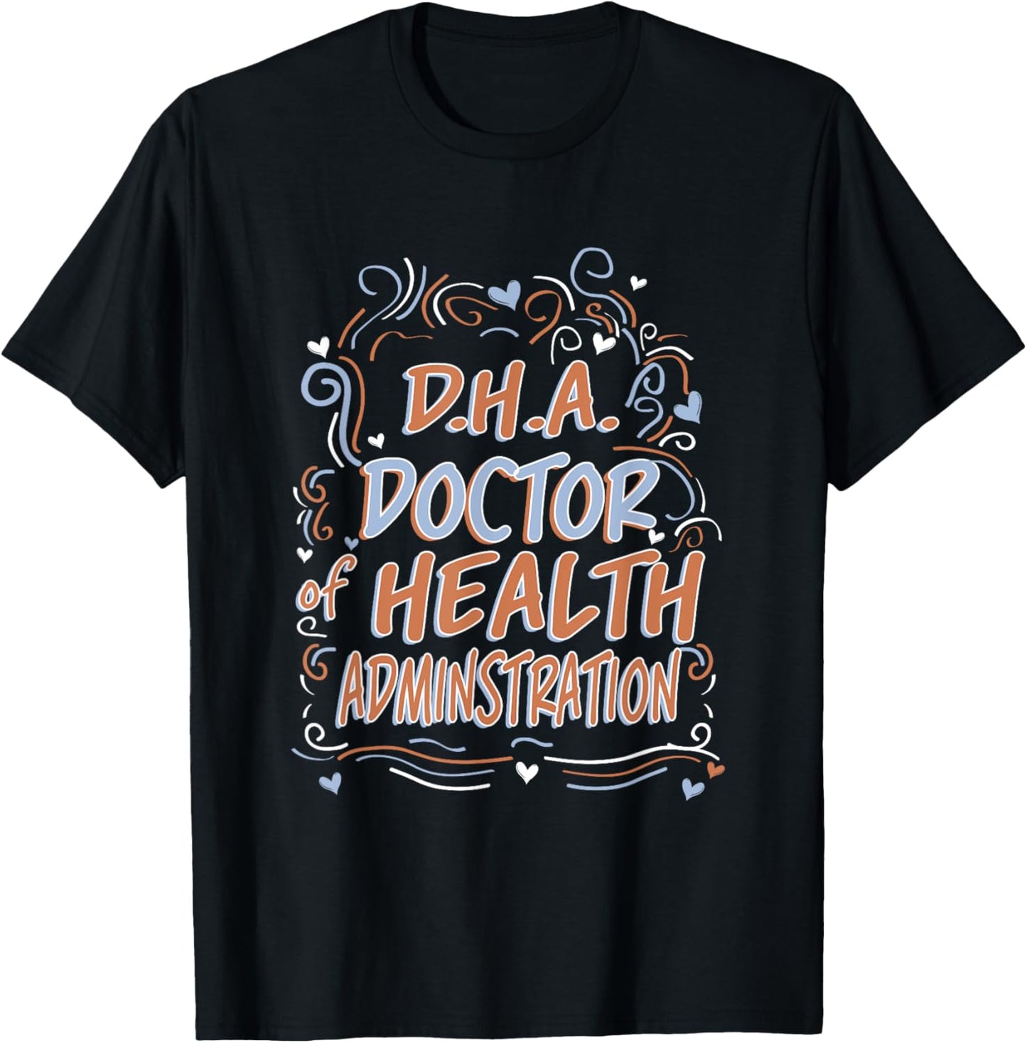 D.H.A. Doctor of Health Administration Graduation T-Shirt - T-Shirt | Black