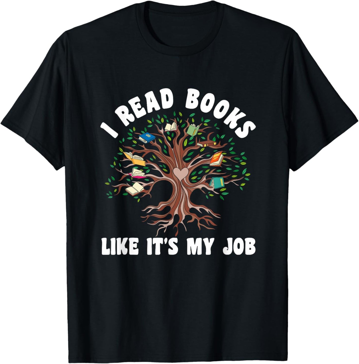 I Read Books Like It's My Job Book Lover Tree Life Reading T-Shirt - T-Shirt | Black