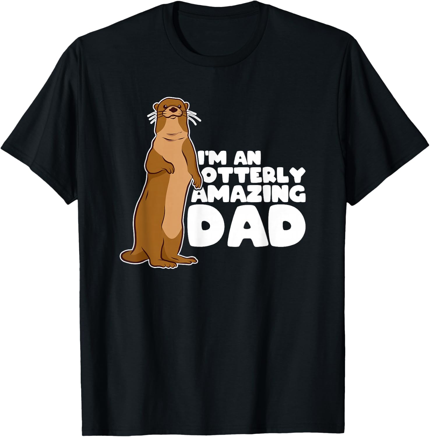 Funny Sea Otter Puns I'm An Otterly Amazing Dad Father's Day T-Shirt - T-Shirt | Black