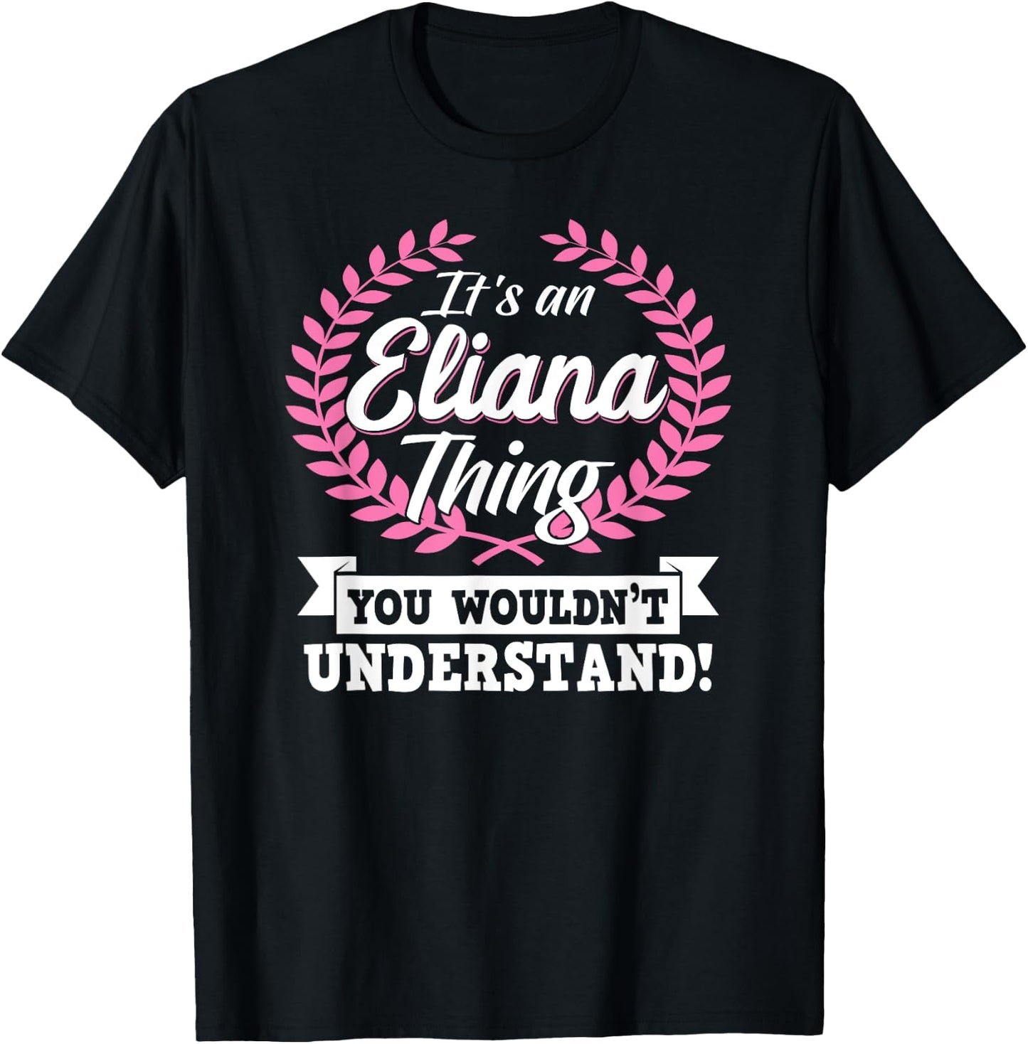 It's An Eliana Thing You Wouldn't Understand Name Shirt T-Shirt - T-Shirt | Black
