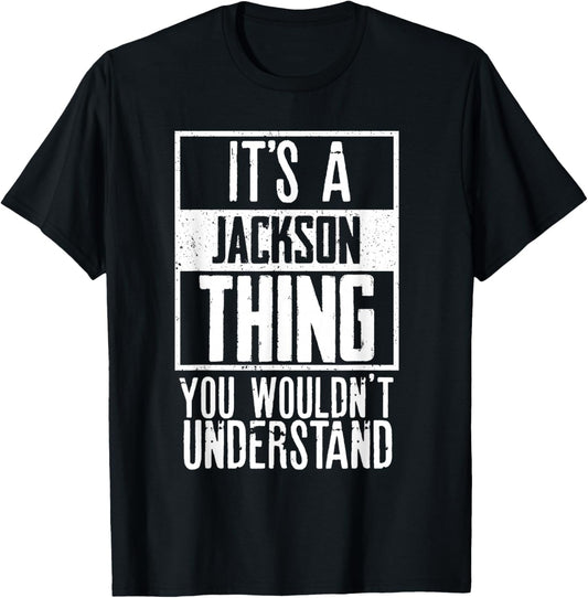 Its A Jackson Thing You Wouldnt Understand T-Shirt - T-Shirt | Black