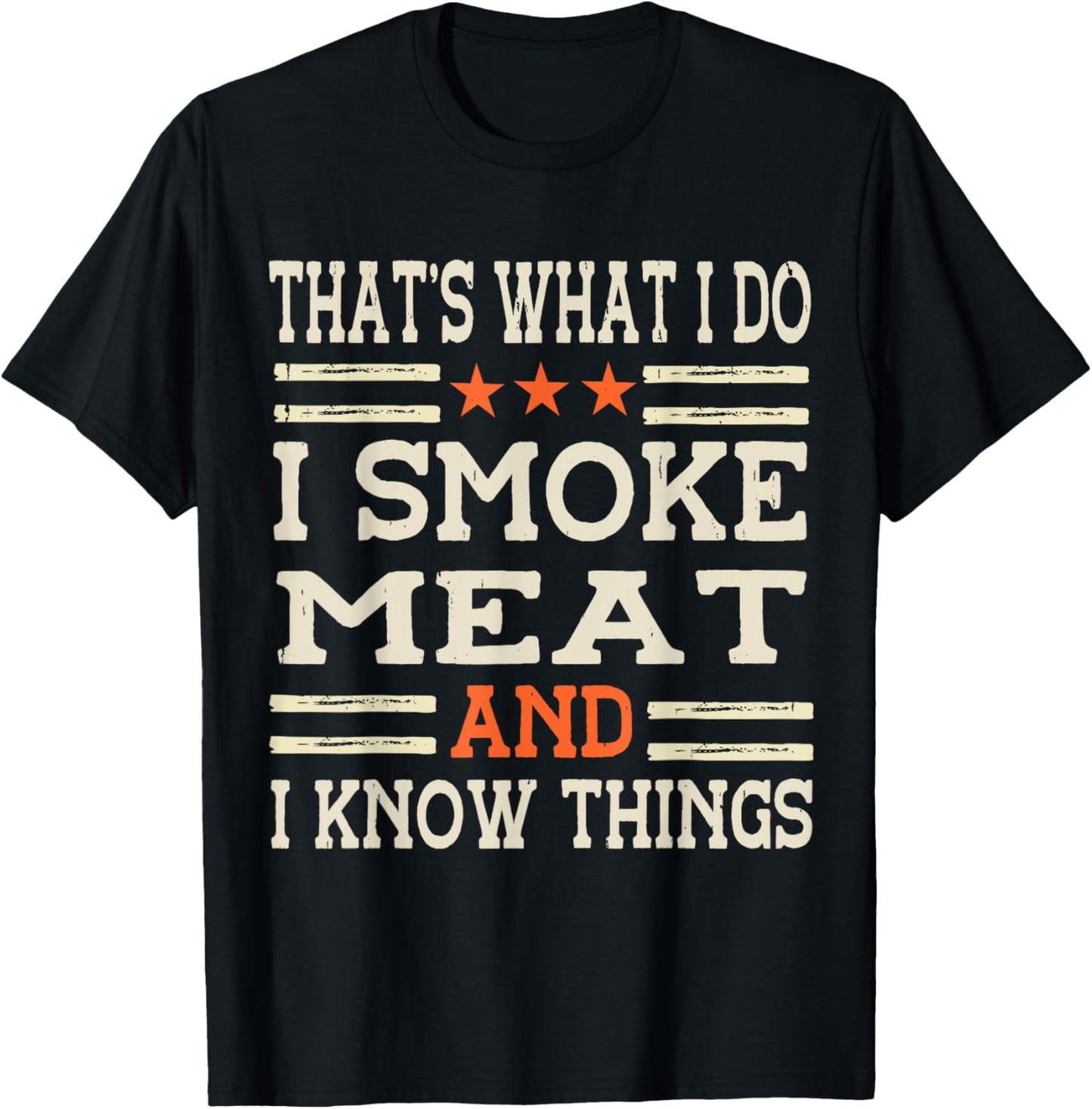 That's What I Do I Smoke Meat I Know Things BBQ Master T-Shirt - T-Shirt | Black