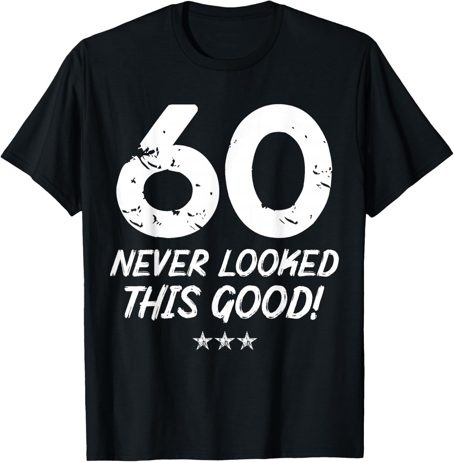 60 Year Old Never Looked So Good Birthday 60th Birthday T-Shirt - T-Shirt | Black