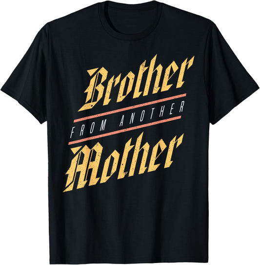 Brother From Another Mother Family Joke Quote Gift T-Shirt - T-Shirt | Black
