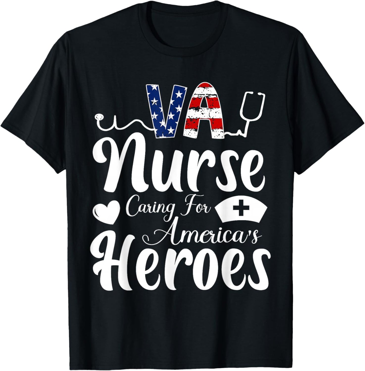 VA Nurse Caring For America's Heroes Nurse Day T-Shirt - T-Shirt | Black