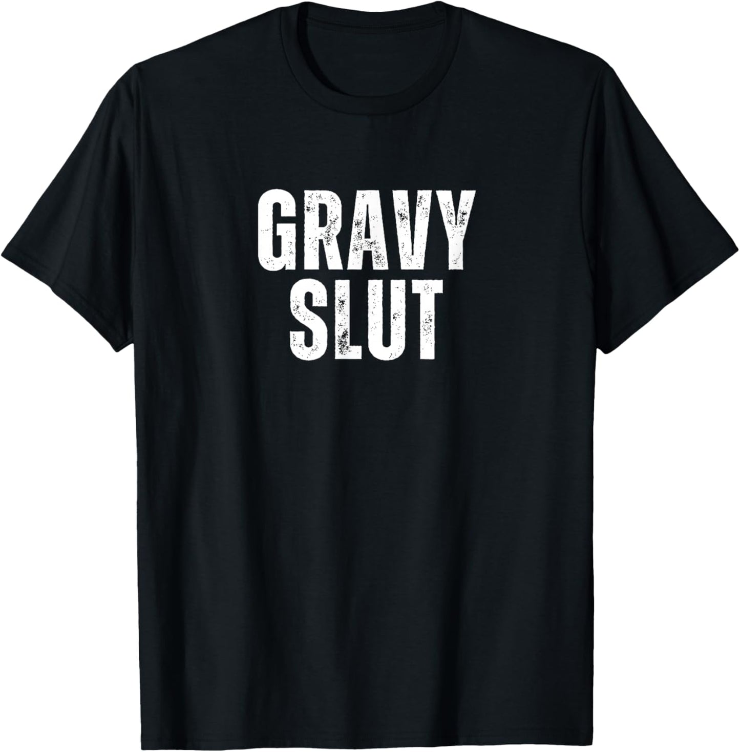 Gravy Slut Funny Thanksgiving Adult Humor Grunge T-Shirt - T-Shirt | Black