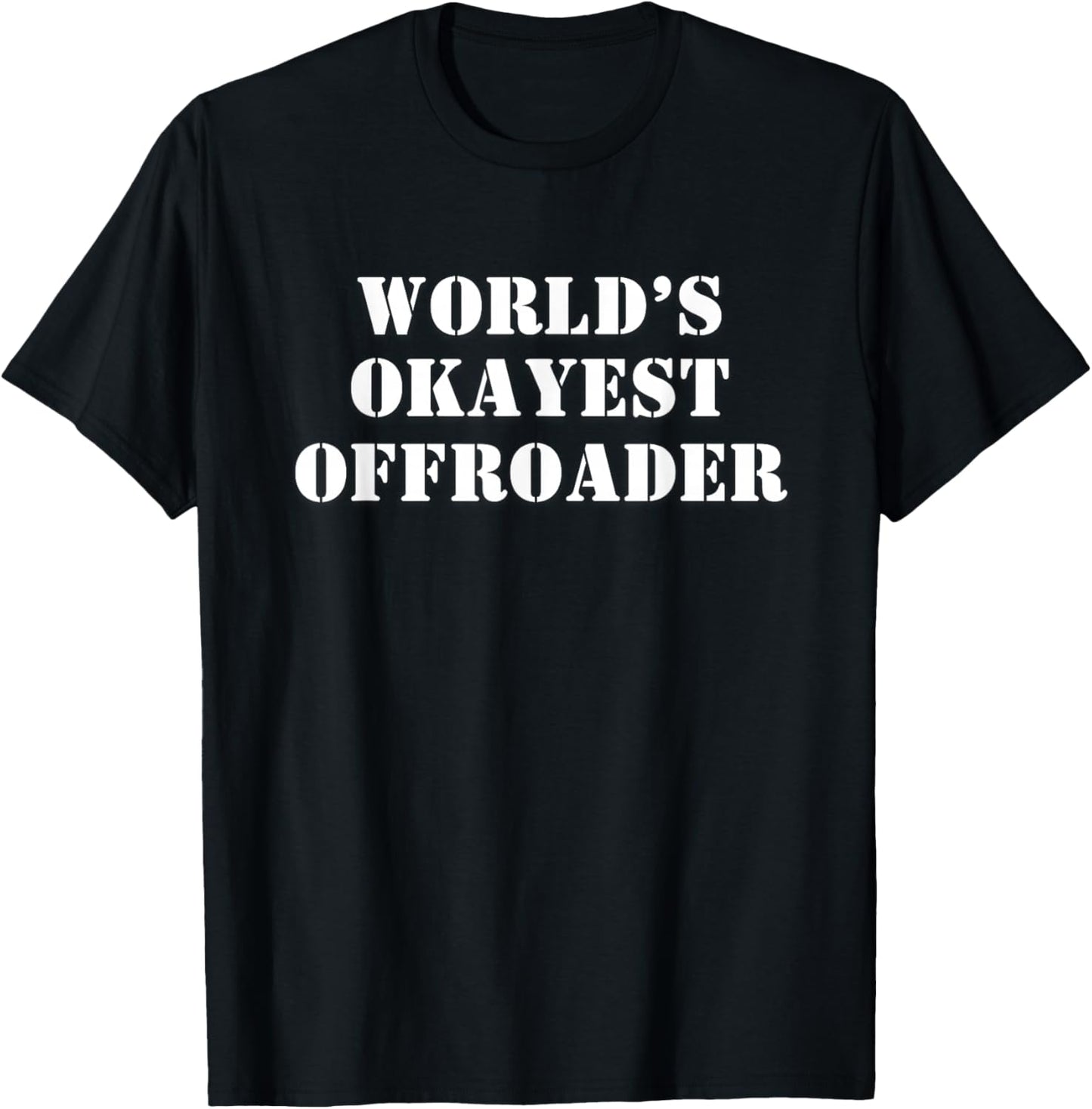 World's Okayest Offroader T-Shirt - T-Shirt | Black