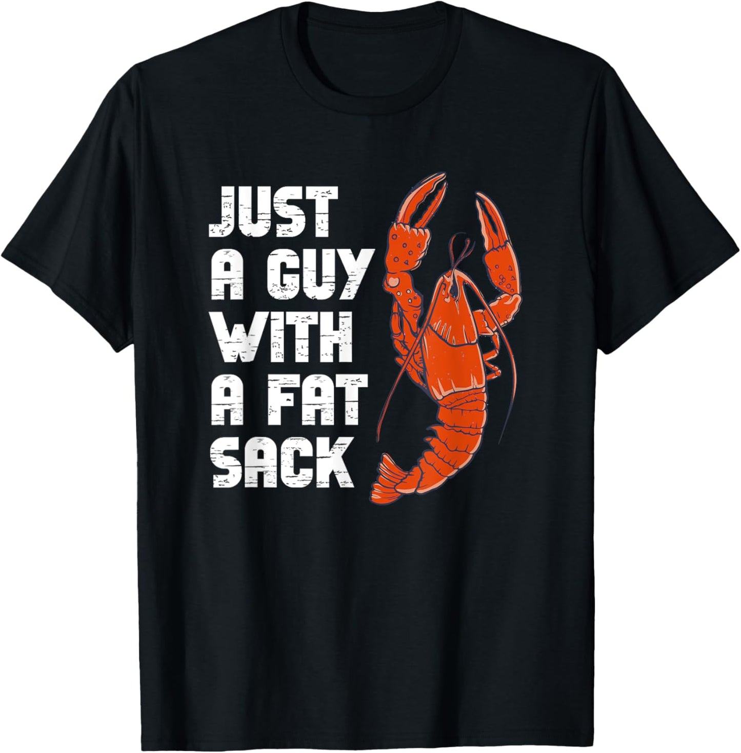 Just A Guy With A Fat Sack Cajun Crawfish Boil Men Women T-Shirt - T-Shirt | Black