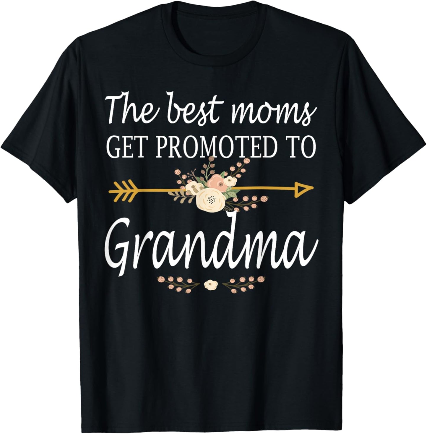 The Best Moms Get Promoted To Grandma Shirt Gift New Grandma T-Shirt - T-Shirt | Black