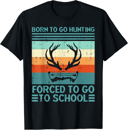 Born To Go Hunting Forced School Retro Hunter Men Boys Teens T-Shirt - T-Shirt | Black