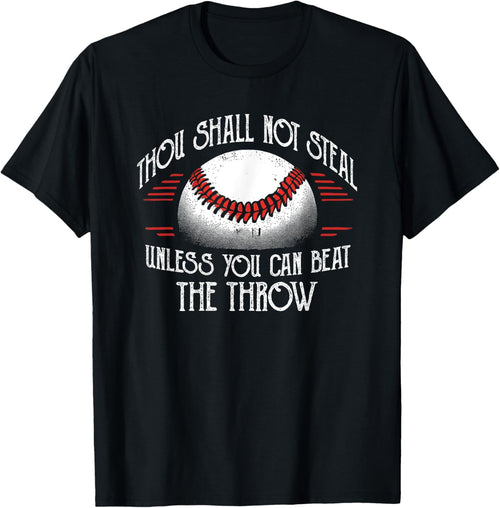 Thou Shall Not Steal Unless You Can Beat Throw Baseball